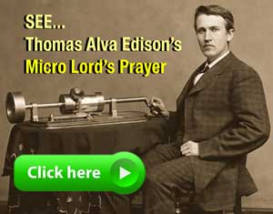 Thomas Edison and his microscopic hand written lords prayer.